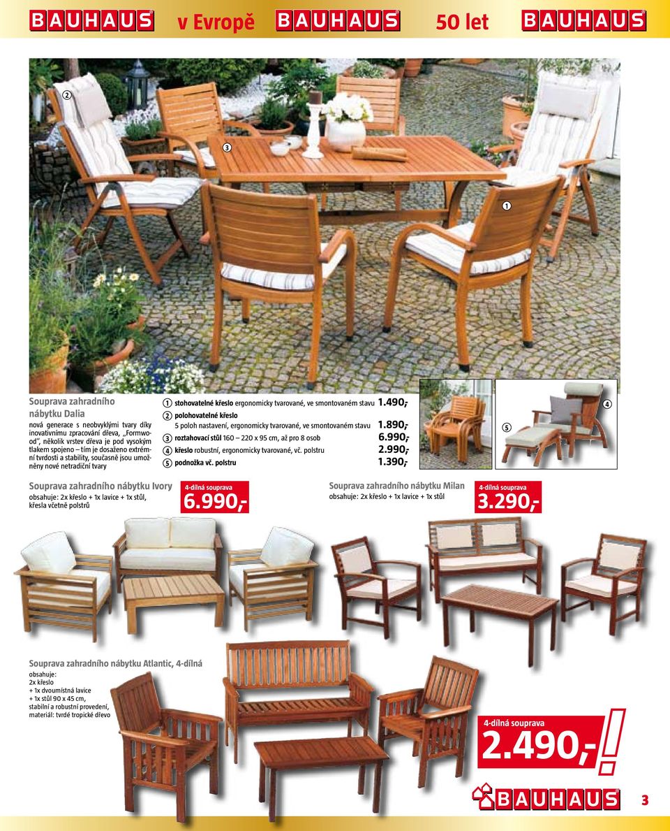 90,- polohovatelné křeslo 5 poloh nastavení, ergonomicky tvarované, ve smontovaném stavu.890,- roztahovací stůl 60 0 x 95 cm, až pro 8 osob 6.990,- křeslo robustní, ergonomicky tvarované, vč. polstru.