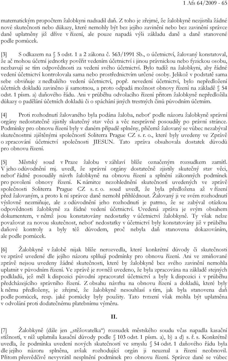 základu daně a daně stanovené podle pomůcek. [3] S odkazem na 5 odst. 1 a 2 zákona č. 563/1991 Sb.