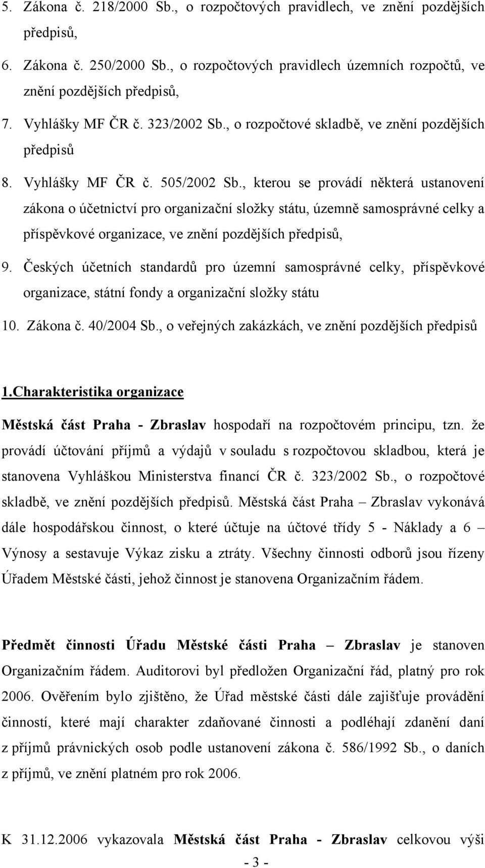 , kterou se provádí některá ustanovení zákona o účetnictví pro organizační složky státu, územně samosprávné celky a příspěvkové organizace, ve znění pozdějších předpisů, 9.