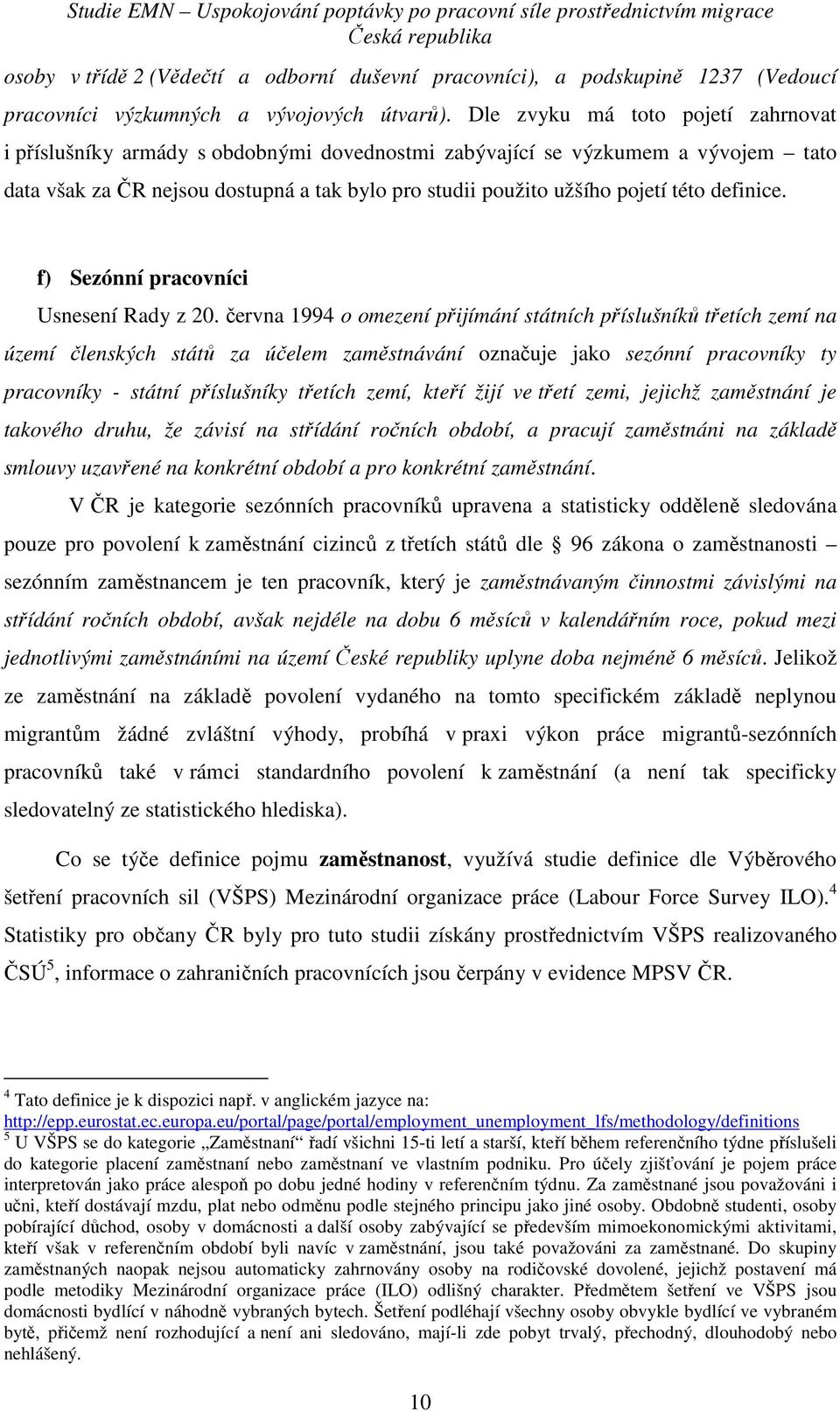 definice. f) Sezónní pracovníci Usnesení Rady z 20.