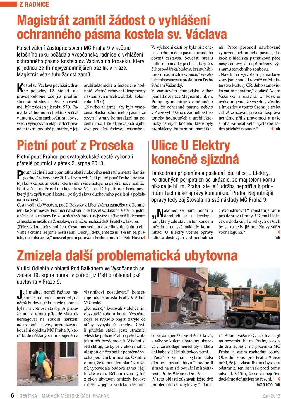 Václava na Proseku, který je jednou ze tří nejvýznamnějších bazilik v Praze. Magistrát však tuto žádost zamítl. Kostel sv. Václava pochází z druhé poloviny 12.