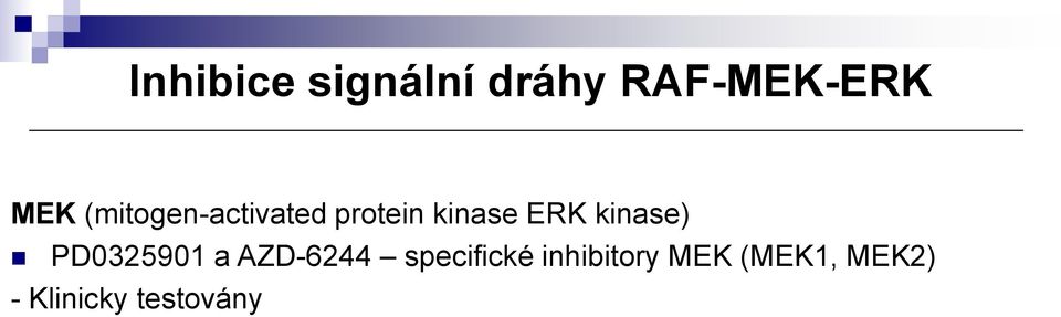 kinase) PD0325901 a AZD-6244 specifické