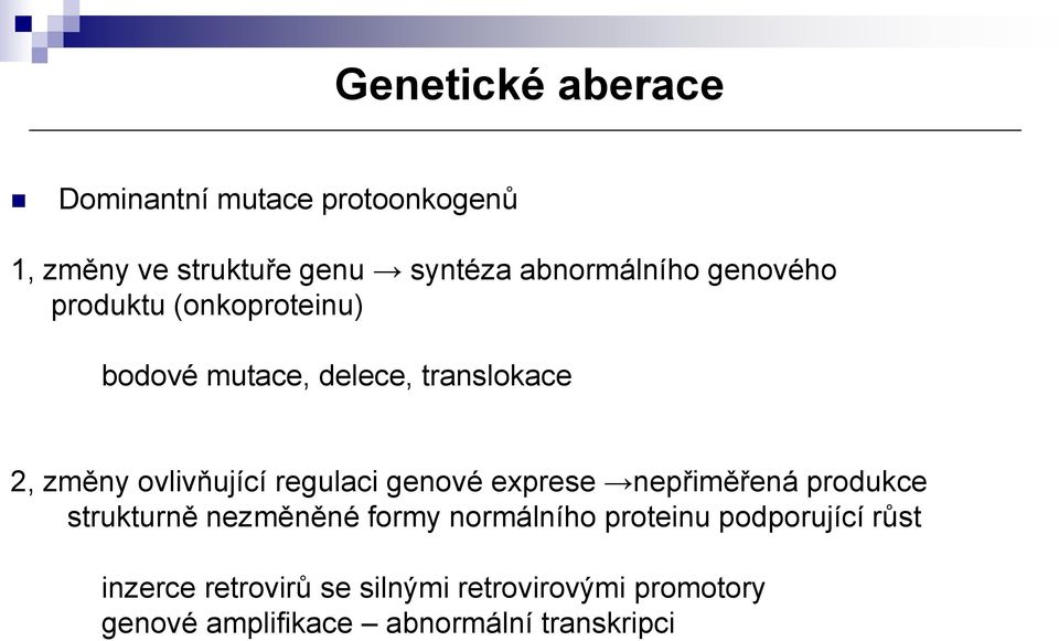 genové exprese nepřiměřená produkce strukturně nezměněné formy normálního proteinu podporující