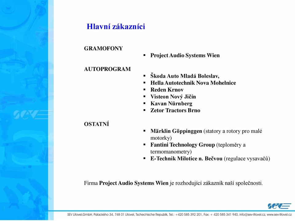 Göppinggen (statory a rotory pro malé motorky) Fantini Technology Group (teploměry a termomanometry)