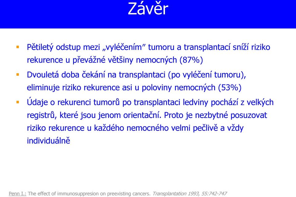 transplantaci ledviny pochází z velkých registrů, které jsou jenom orientační.