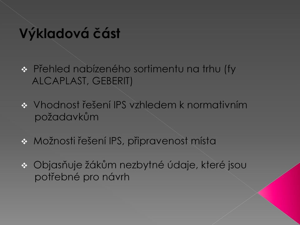 normativním požadavkům Možnosti řešení IPS, připravenost