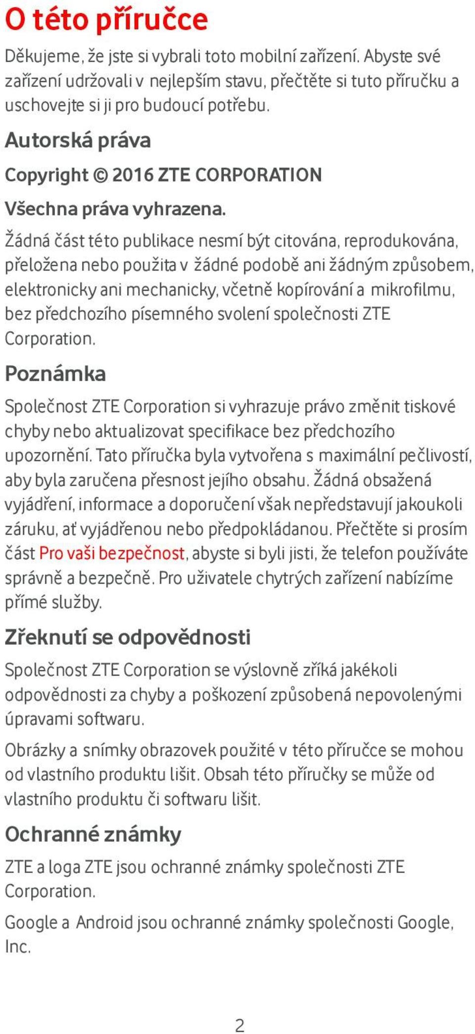 Žádná část této publikace nesmí být citována, reprodukována, přeložena nebo použita v žádné podobě ani žádným způsobem, elektronicky ani mechanicky, včetně kopírování a mikrofilmu, bez předchozího