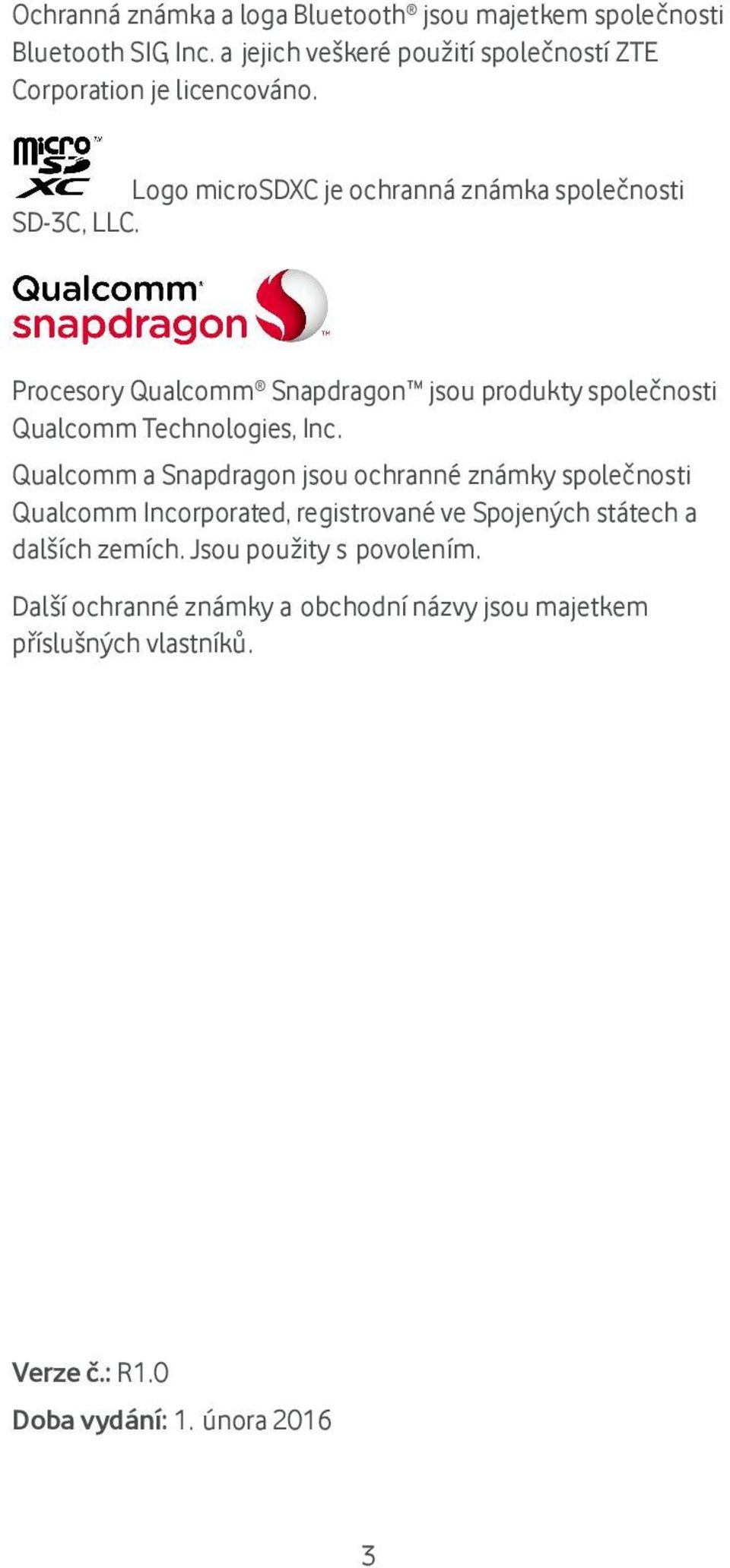 Procesory Qualcomm Snapdragon jsou produkty společnosti Qualcomm Technologies, Inc.