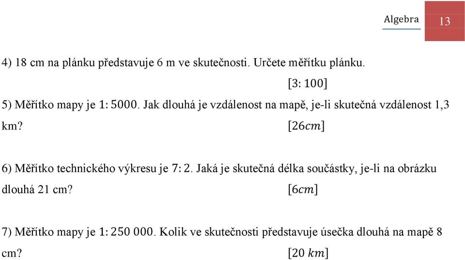 6) Měřítko technického výkresu je.