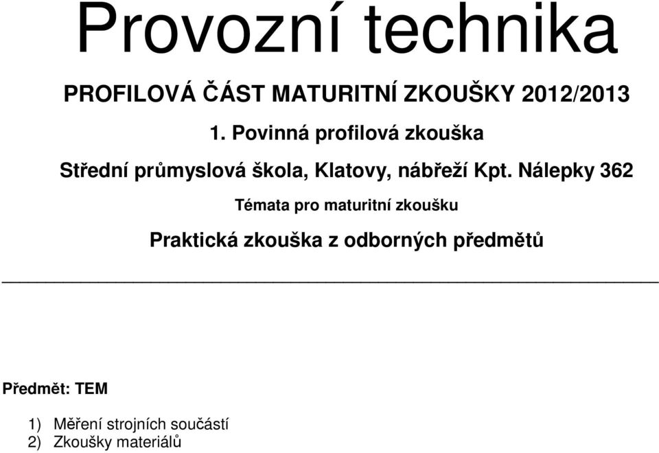 Povinná profilová zkouška Praktická zkouška z