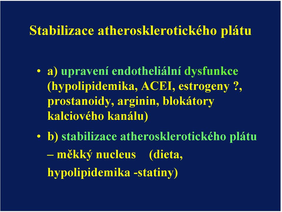 , prostanoidy, arginin, blokátory kalciového kanálu) b)