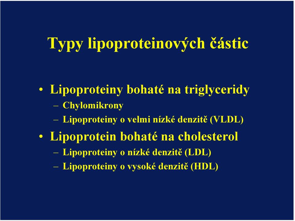 denzitě (VLDL) Lipoprotein bohaté na cholesterol