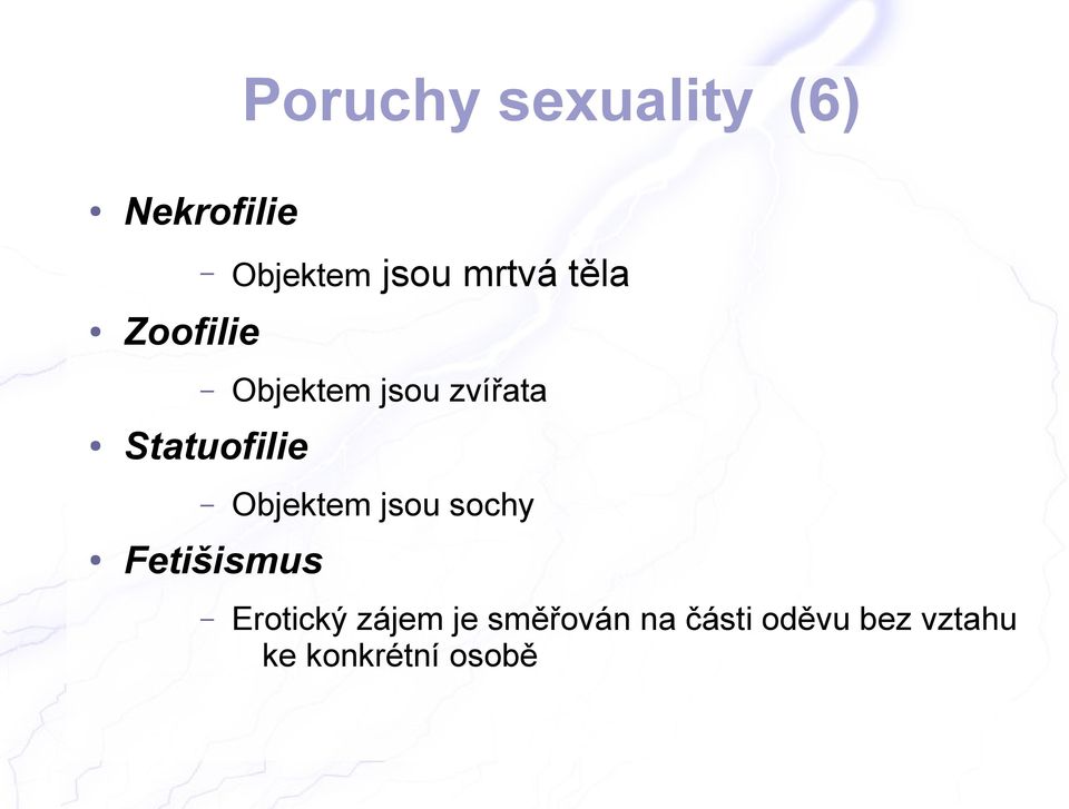 Objektem jsou sochy Fetišismus Erotický zájem je