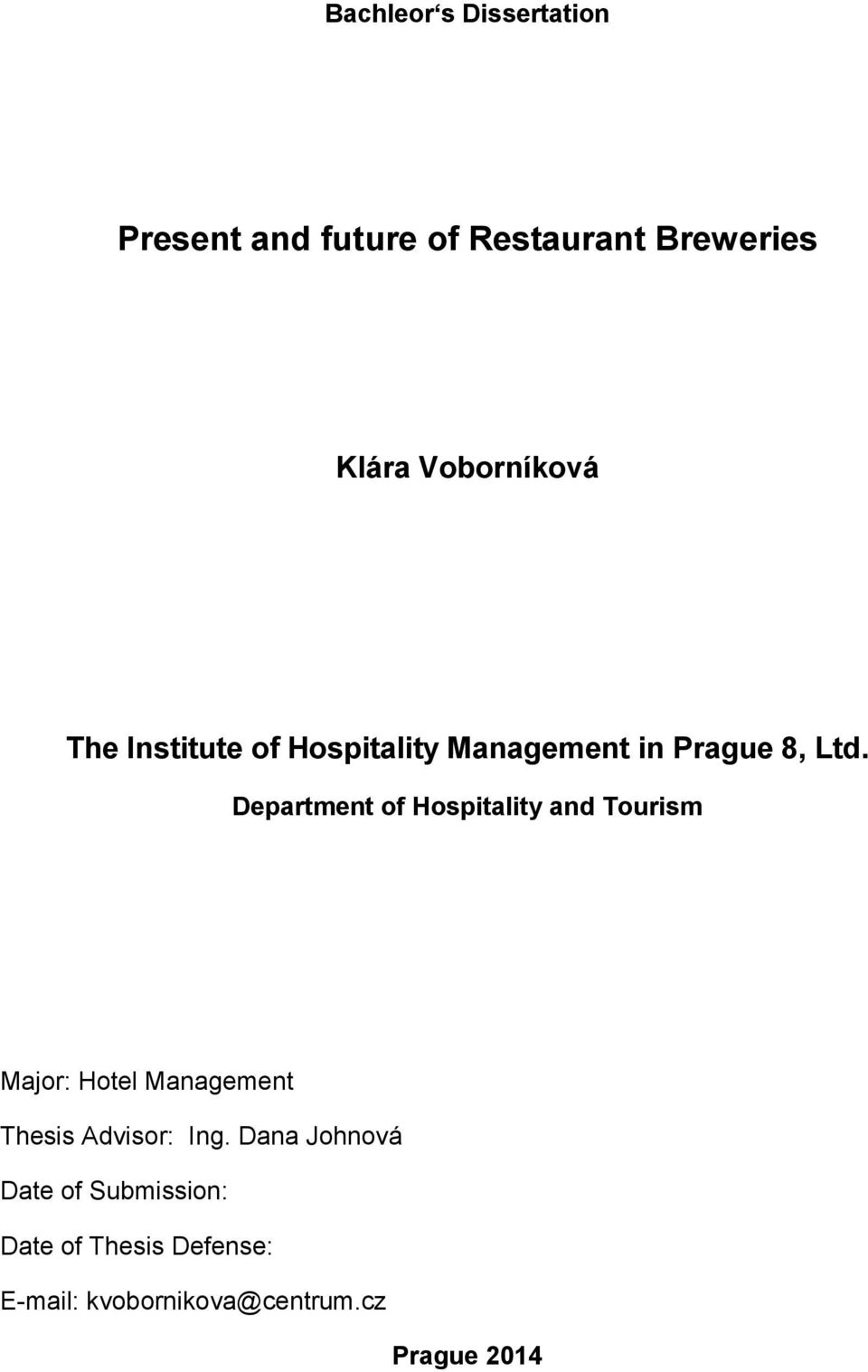 Department of Hospitality and Tourism Major: Hotel Management Thesis Advisor: Ing.