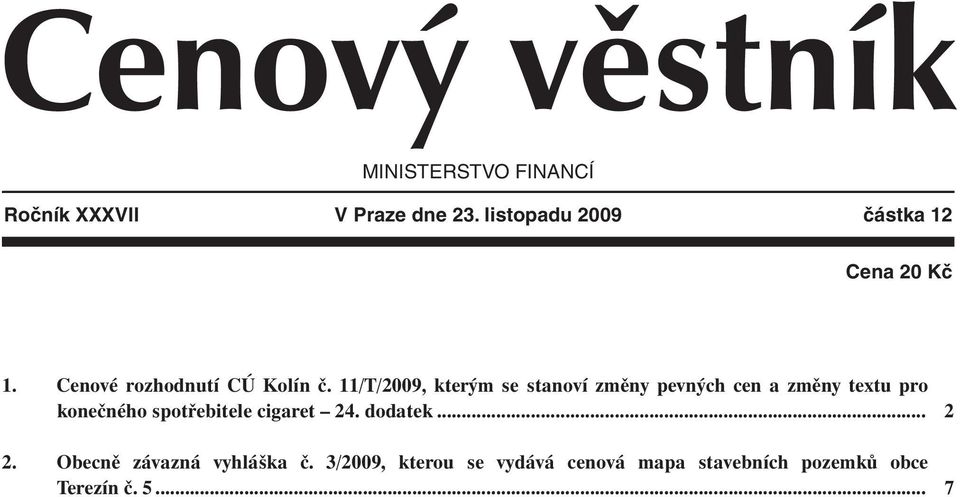 11/T/2009, kterým se stanoví změny pevných cen a změny textu pro konečného spotřebitele