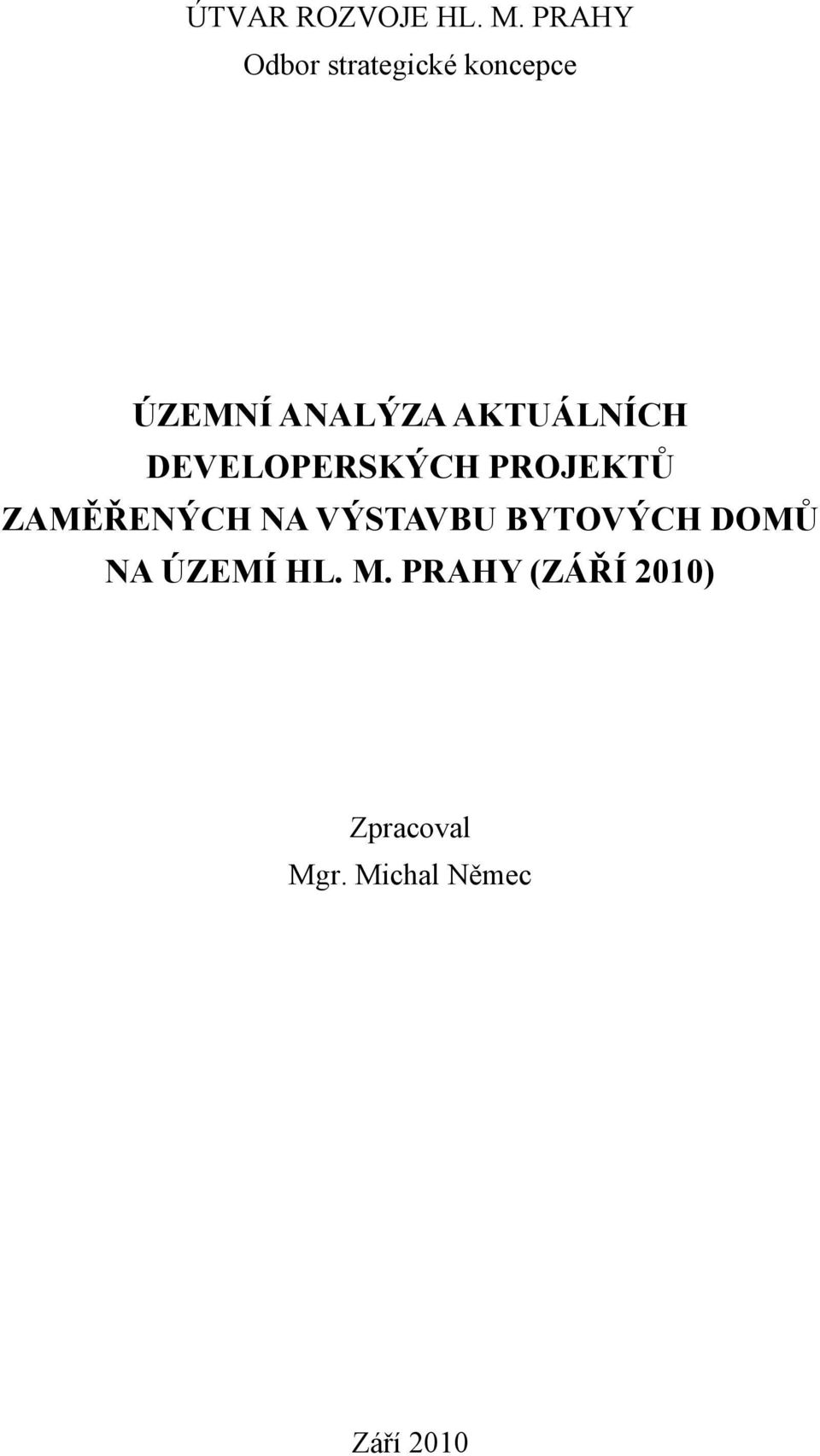 AKTUÁLNÍCH DEVELOPERSKÝCH PROJEKTŮ ZAMĚŘENÝCH NA