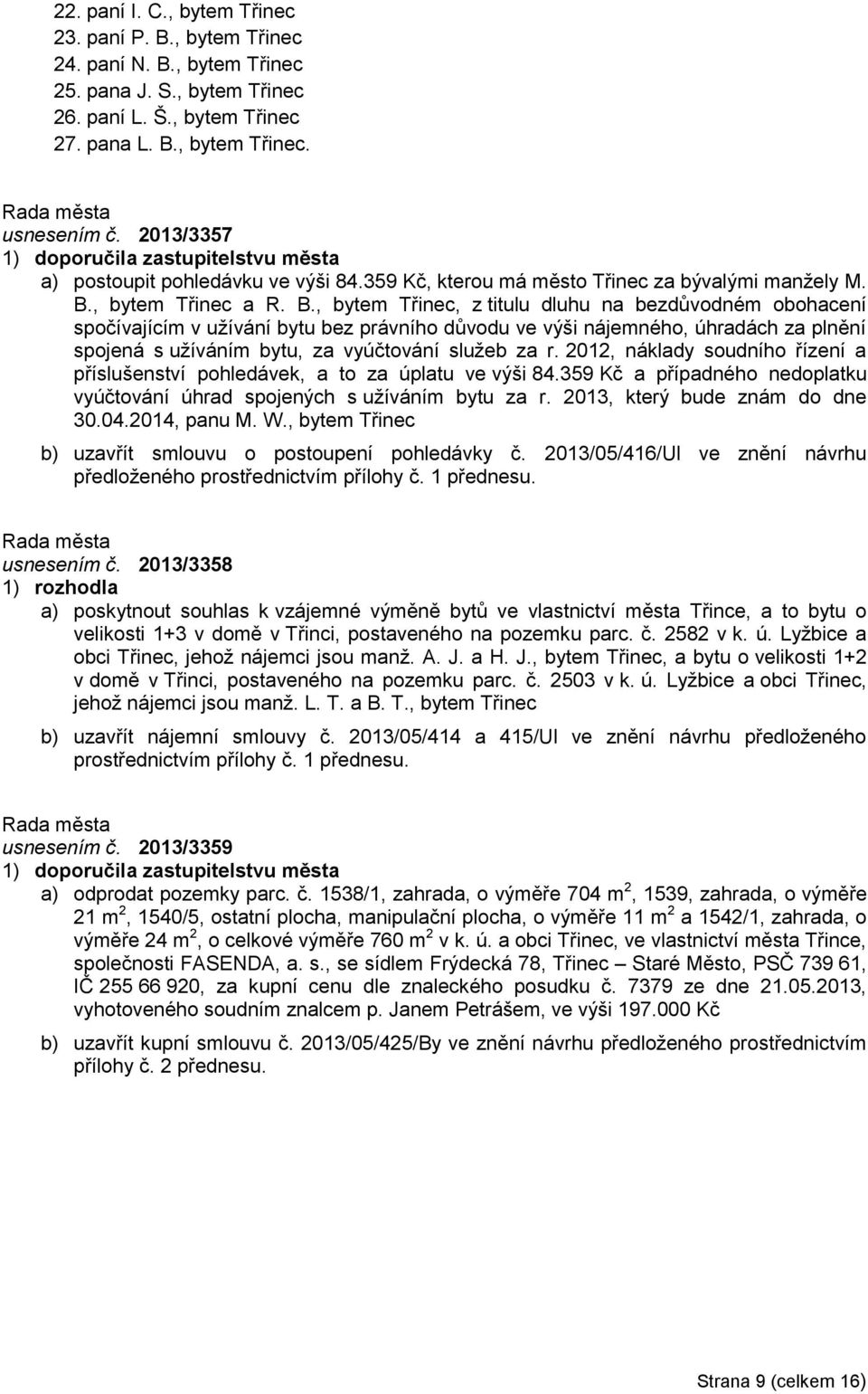 , bytem Třinec a R. B.