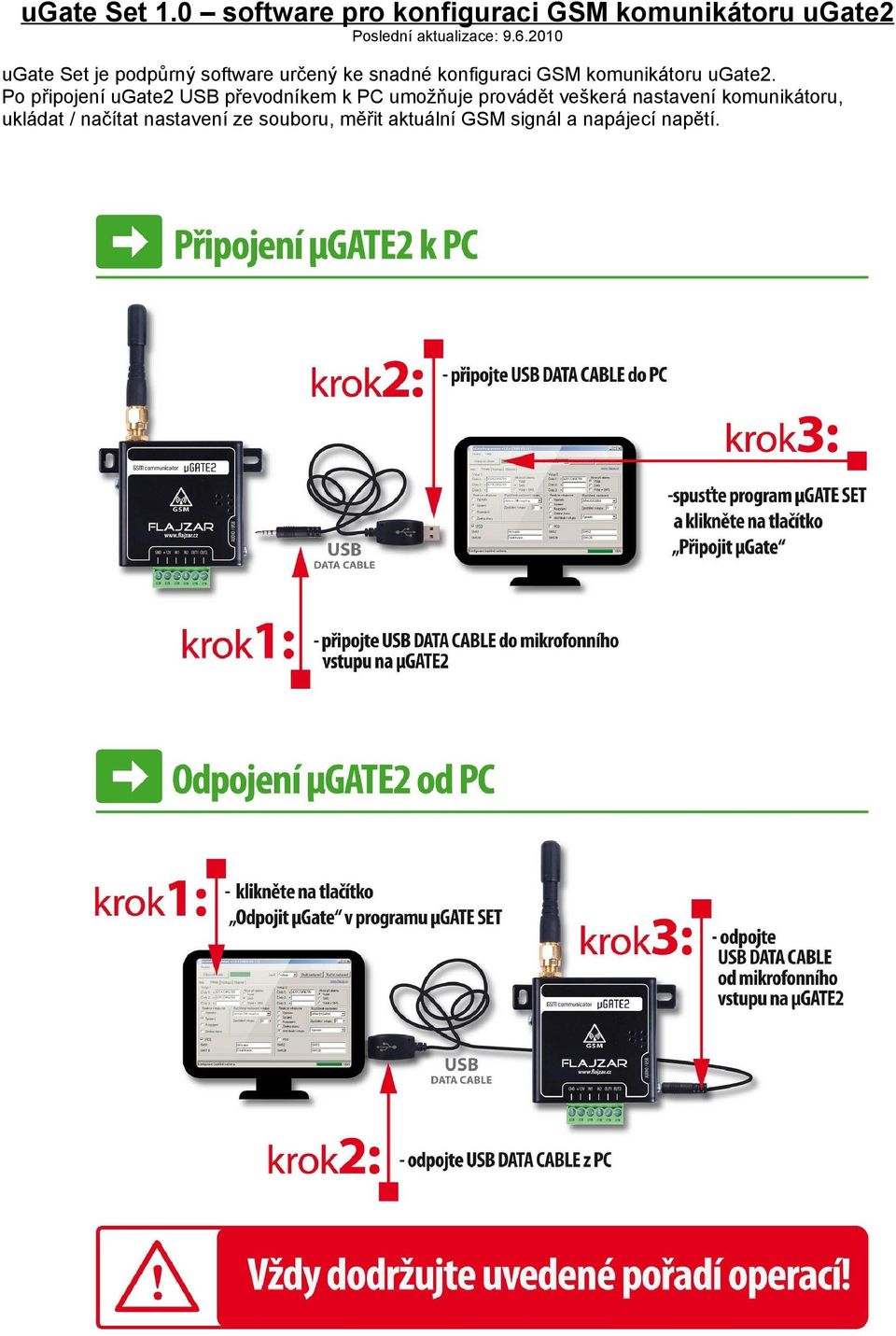 Po připojení ugate2 USB převodníkem k PC umožňuje provádět veškerá nastavení