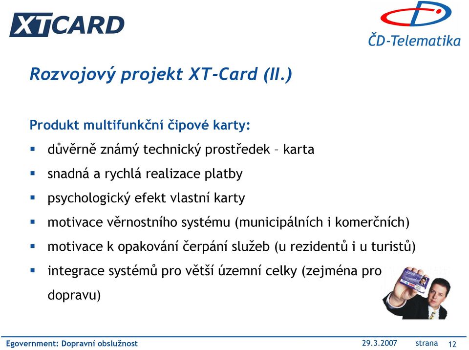 realizace platby psychologický efekt vlastní karty motivace věrnostního systému (municipálních i