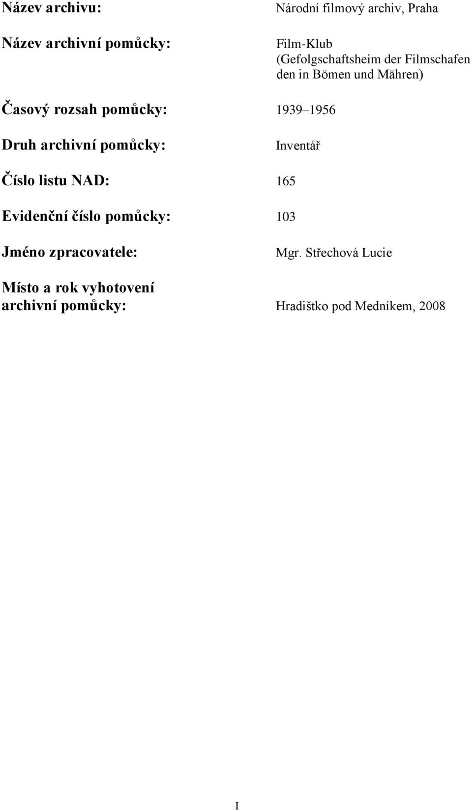 1956 Druh archivní pomůcky: Inventář Číslo listu NAD: 165 Evidenční číslo pomůcky: 103