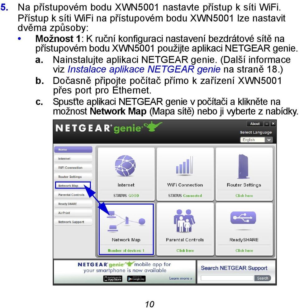 přístupovém bodu XWN5001 použijte aplikaci NETGEAR genie. a. Nainstalujte aplikaci NETGEAR genie.
