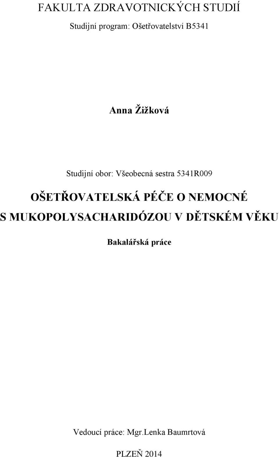 OŠETŘOVATELSKÁ PÉČE O NEMOCNÉ S MUKOPOLYSACHARIDÓZOU V DĚTSKÉM