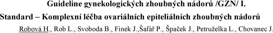 zhoubných nádorů Robová H., Rob L., Svoboda B.