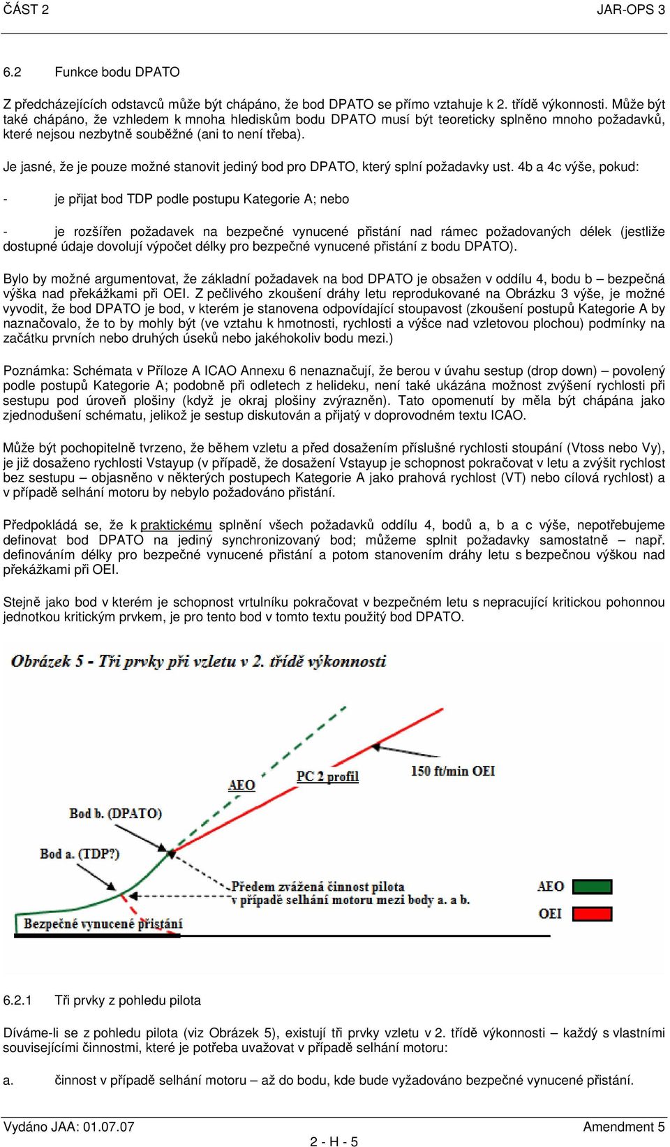 Je jasné, že je pouze možné stanovit jediný bod pro DPATO, který splní požadavky ust.