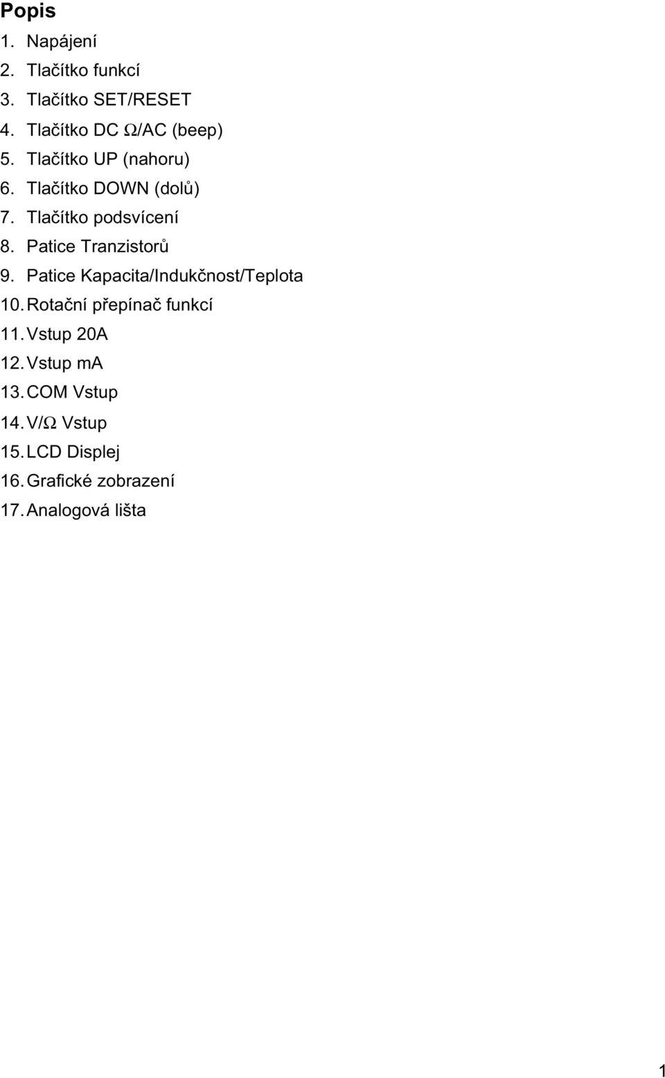 Patice Tranzistor 9. Patice Kapacita/Induk nost/teplota 10. Rota ní p epína funkcí 11.