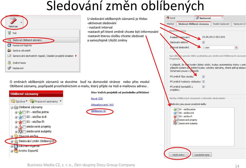 samozřejmě Uložit změny O změnách oblíbených záznamů se dozvíme buď na domovské stránce nebo přes