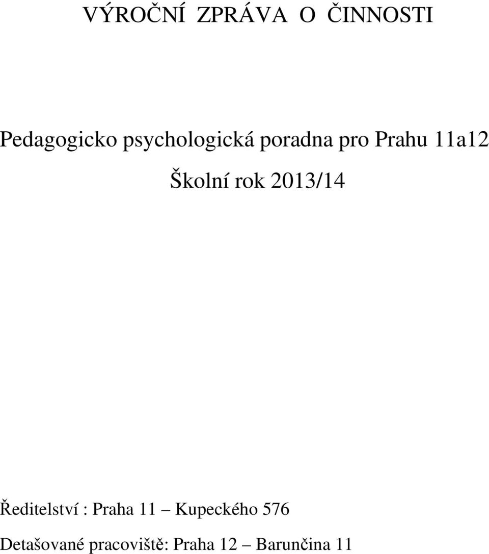 Školní rok 2013/14 Ředitelství : Praha 11