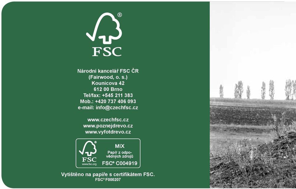 : +420 737 406 093 e-mail: info@czechfsc.cz www.czechfsc.cz www.poznejdrevo.