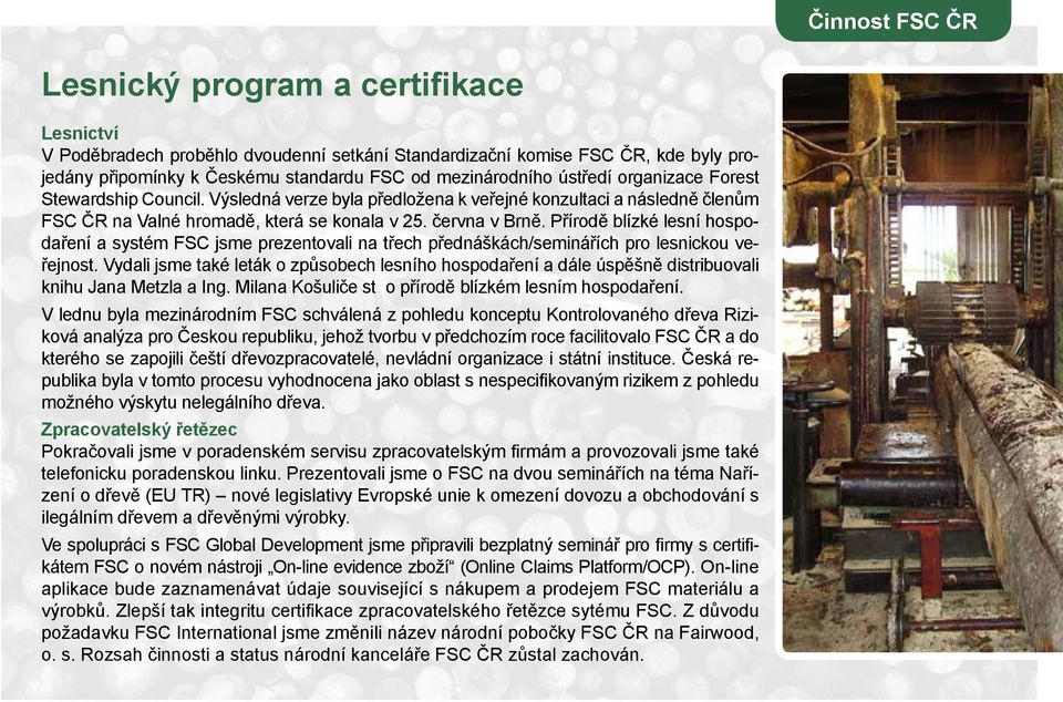 Přírodě blízké lesní hospodaření a systém FSC jsme prezentovali na třech přednáškách/seminářích pro lesnickou veřejnost.