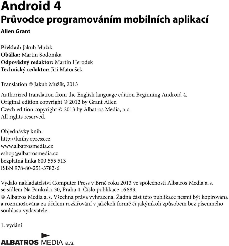 All rights reserved. Objednávky knih: http://knihy.cpress.cz www.albatrosmedia.cz eshop@albatrosmedia.