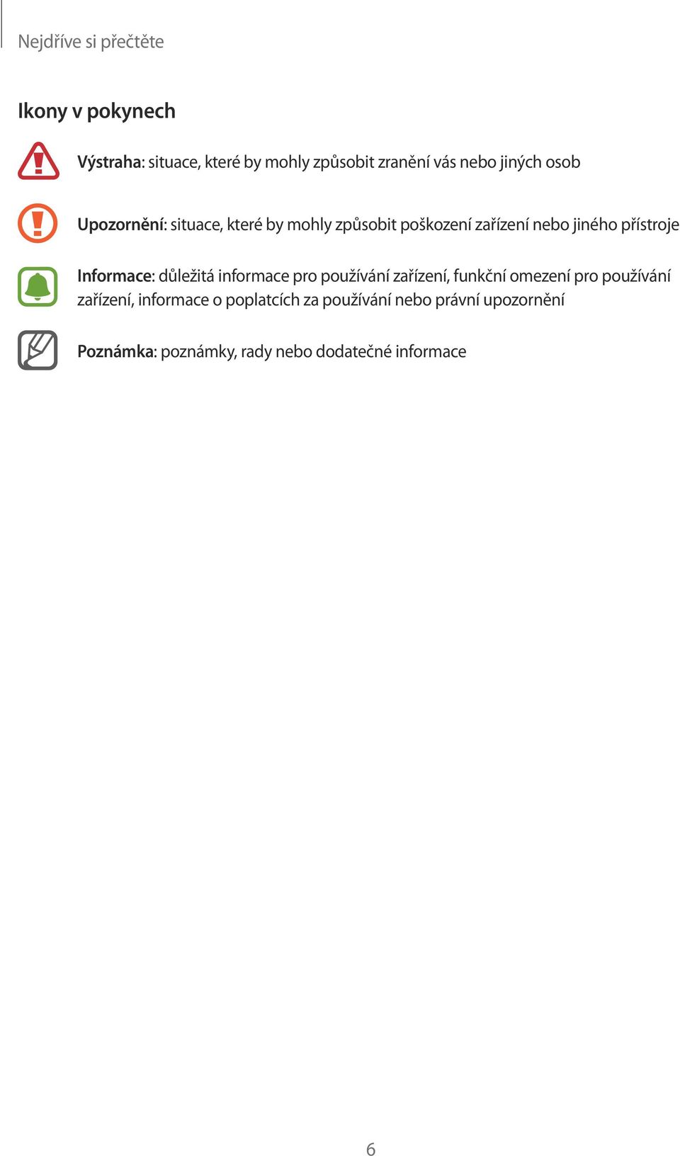 Informace: důležitá informace pro používání zařízení, funkční omezení pro používání zařízení,
