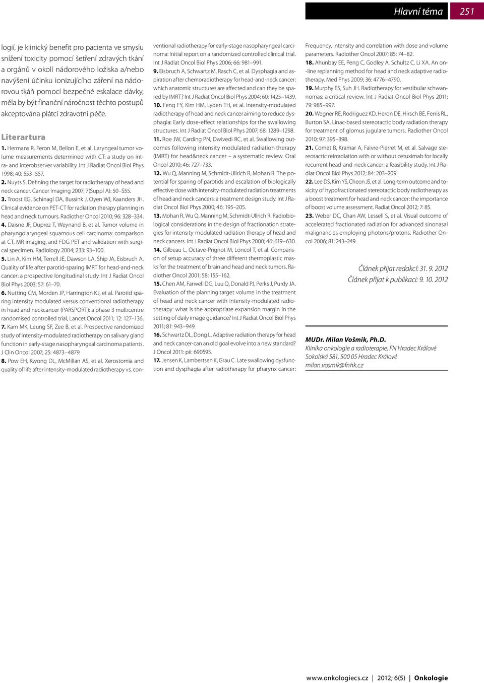 Laryngeal tumor volume measurements determined with CT: a study on intra- and interobserver variability. Int J Radiat Oncol iol Phys 1998; 40: 553 557. 2. Nuyts S.