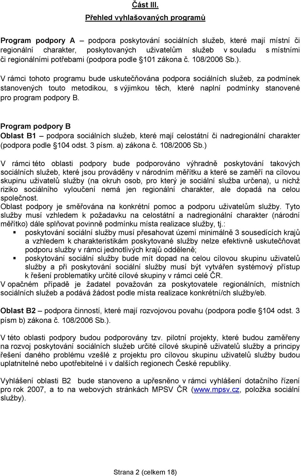 potřebami (podpora podle 101 zákona č. 108/2006 Sb.).