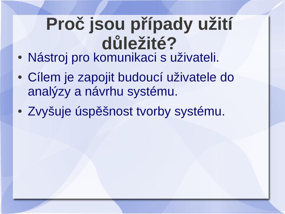 Cílem je zapojit budoucí uživatele do