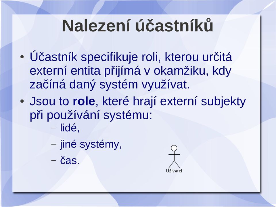 daný systém využívat.