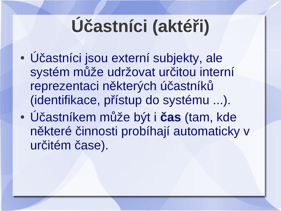 (identifikace, přístup do systému...).