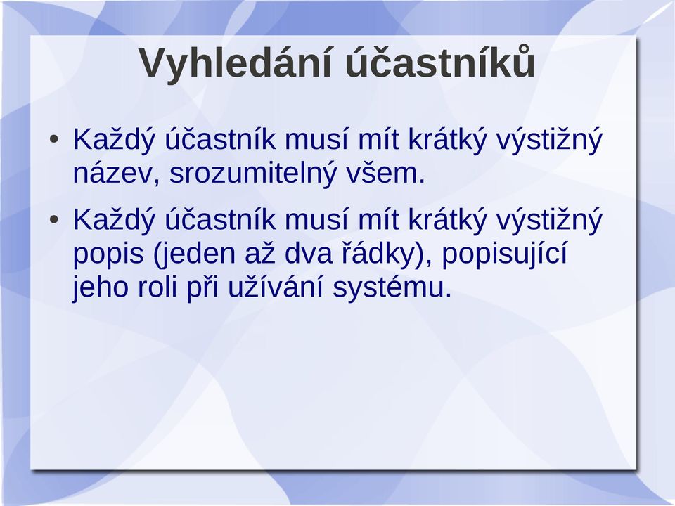Každý účastník musí mít krátký výstižný popis