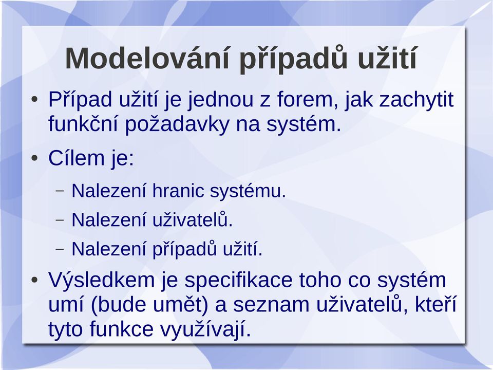 Nalezení uživatelů. Nalezení případů užití.