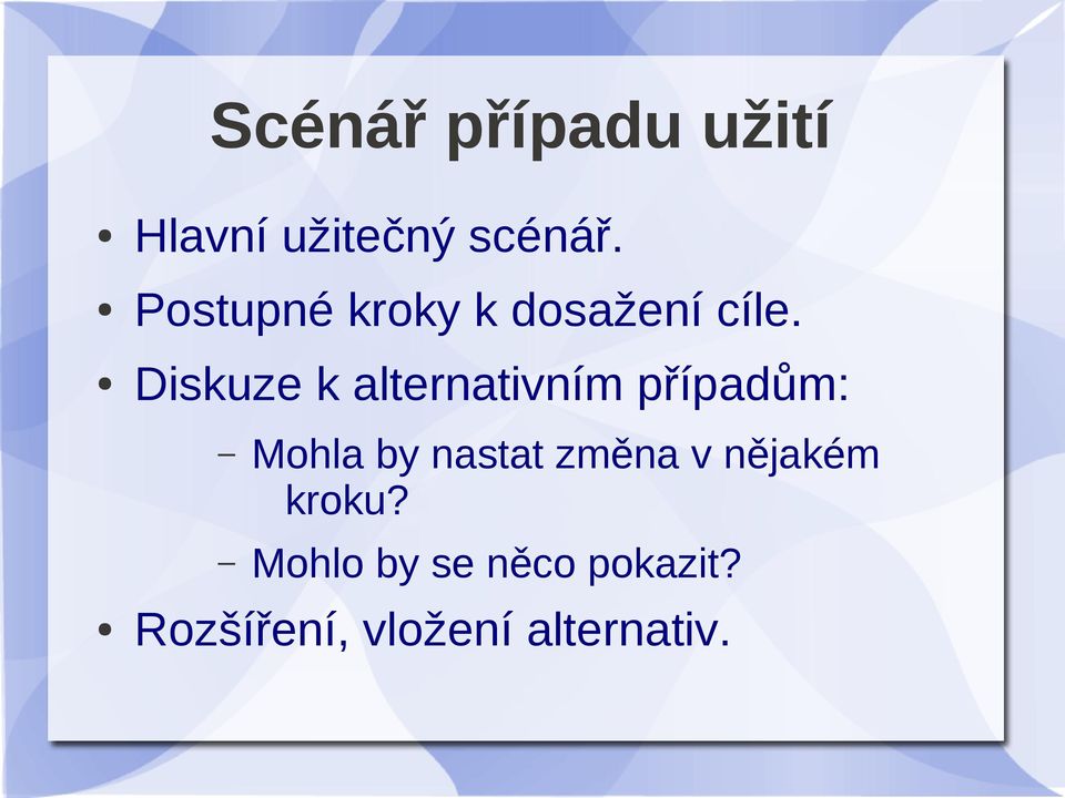 Diskuze k alternativním případům: Mohla by nastat