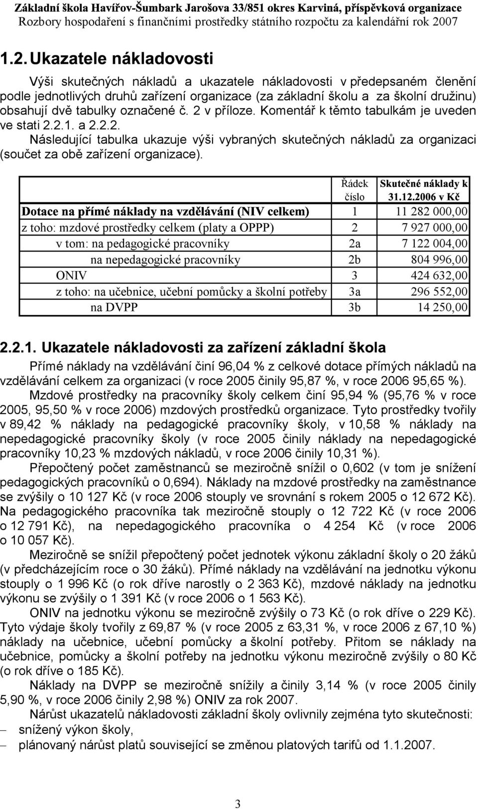 organizace (za základní školu a za školní družinu) obsahují dvě tabulky!"#$%&'$(#!&!)*+,#"- označené č. 2 