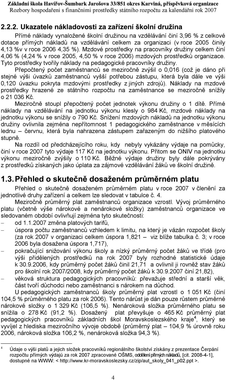 vzdělávání celkem za organizaci (v roce 2005 činily 4,13 %v v roce 2006 4,35 %).