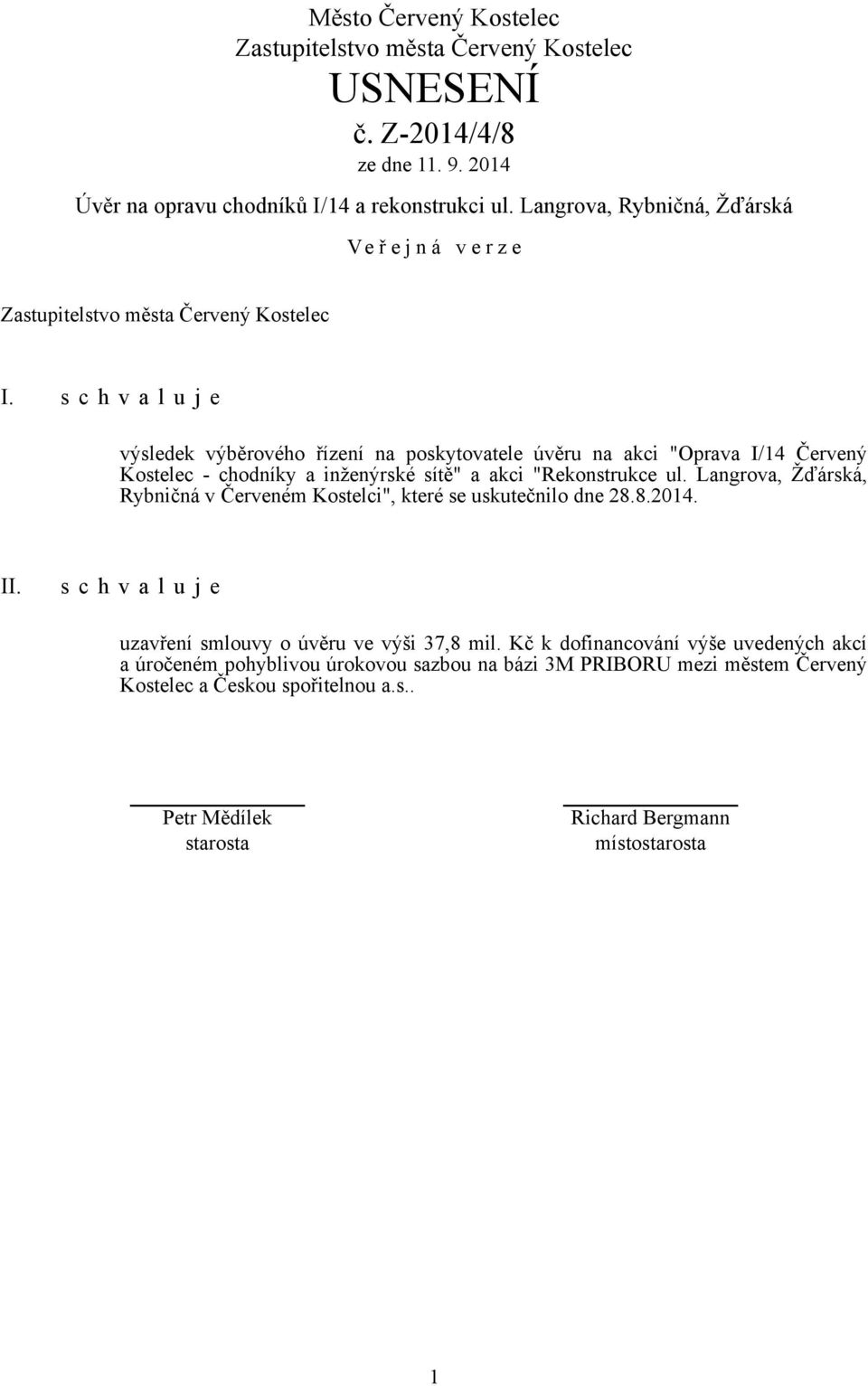 "Rekonstrukce ul. Langrova, Žďárská, Rybničná v Červeném Kostelci", které se uskutečnilo dne 28.8.2014. II.