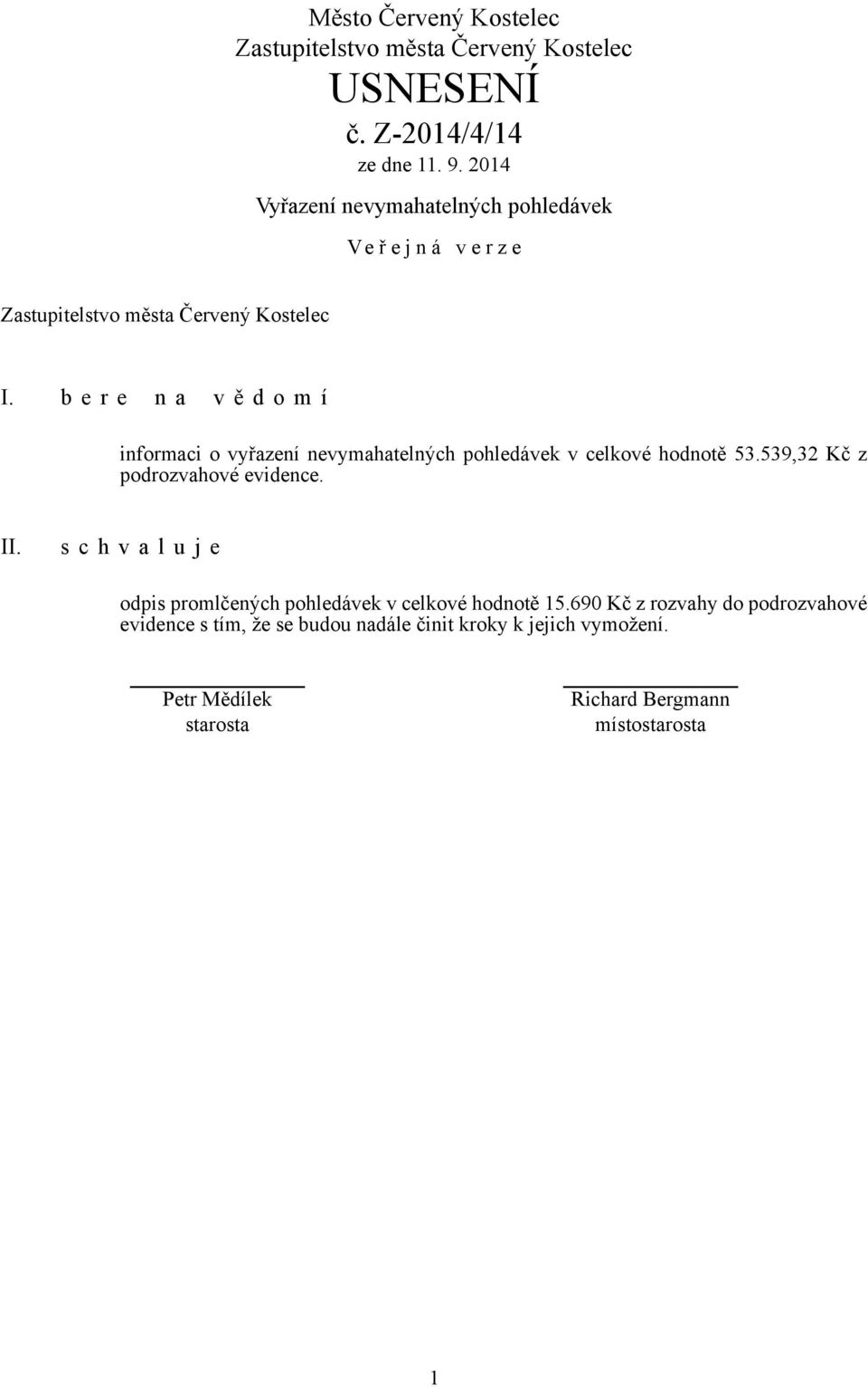 hodnotě 53.539,32 Kč z podrozvahové evidence. II.