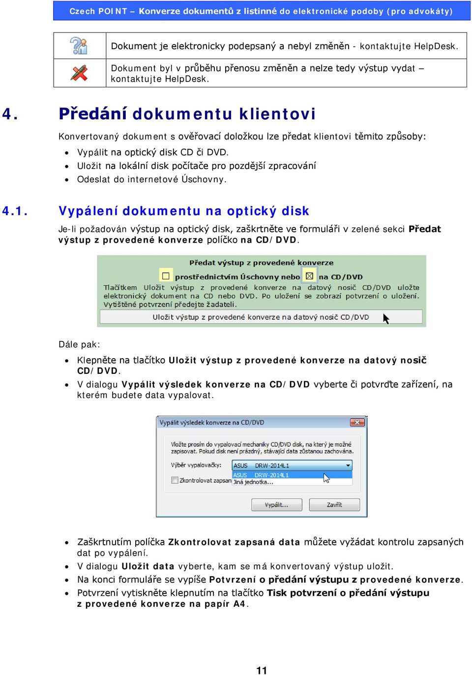 Uložit na lokální disk počítače pro pozdější zpracování Odeslat do internetové Úschovny. 4.1.