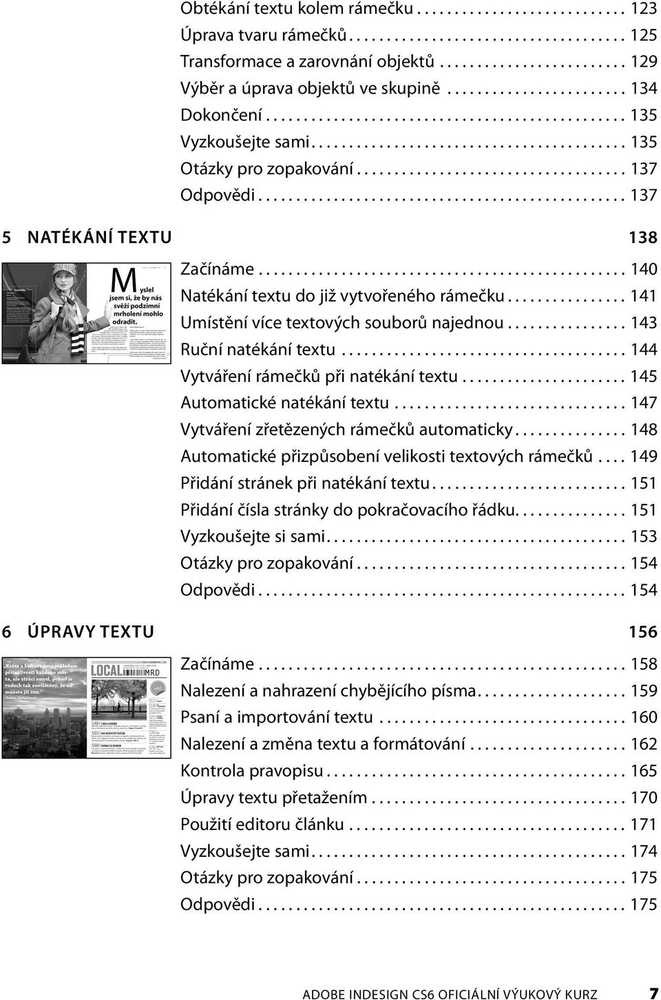 ................................................ 137 5 NATÉKÁNÍ TEXTU 138 Začínáme................................................. 140 Natékání textu do již vytvořeného rámečku.