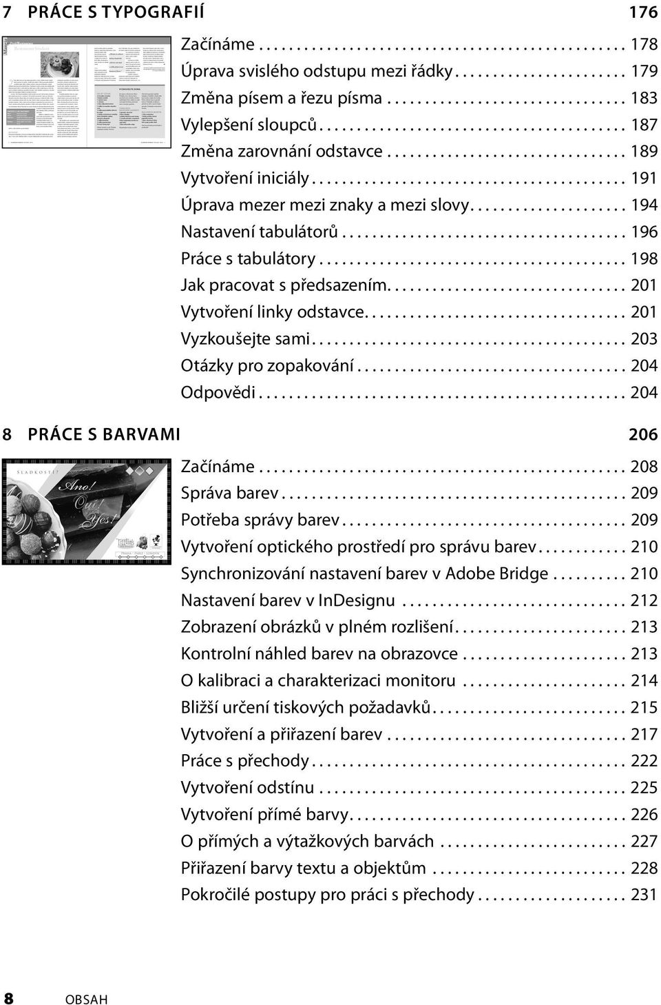 .................... 194 Nastavení tabulátorů...................................... 196 Práce s tabulátory......................................... 198 Jak pracovat s předsazením.